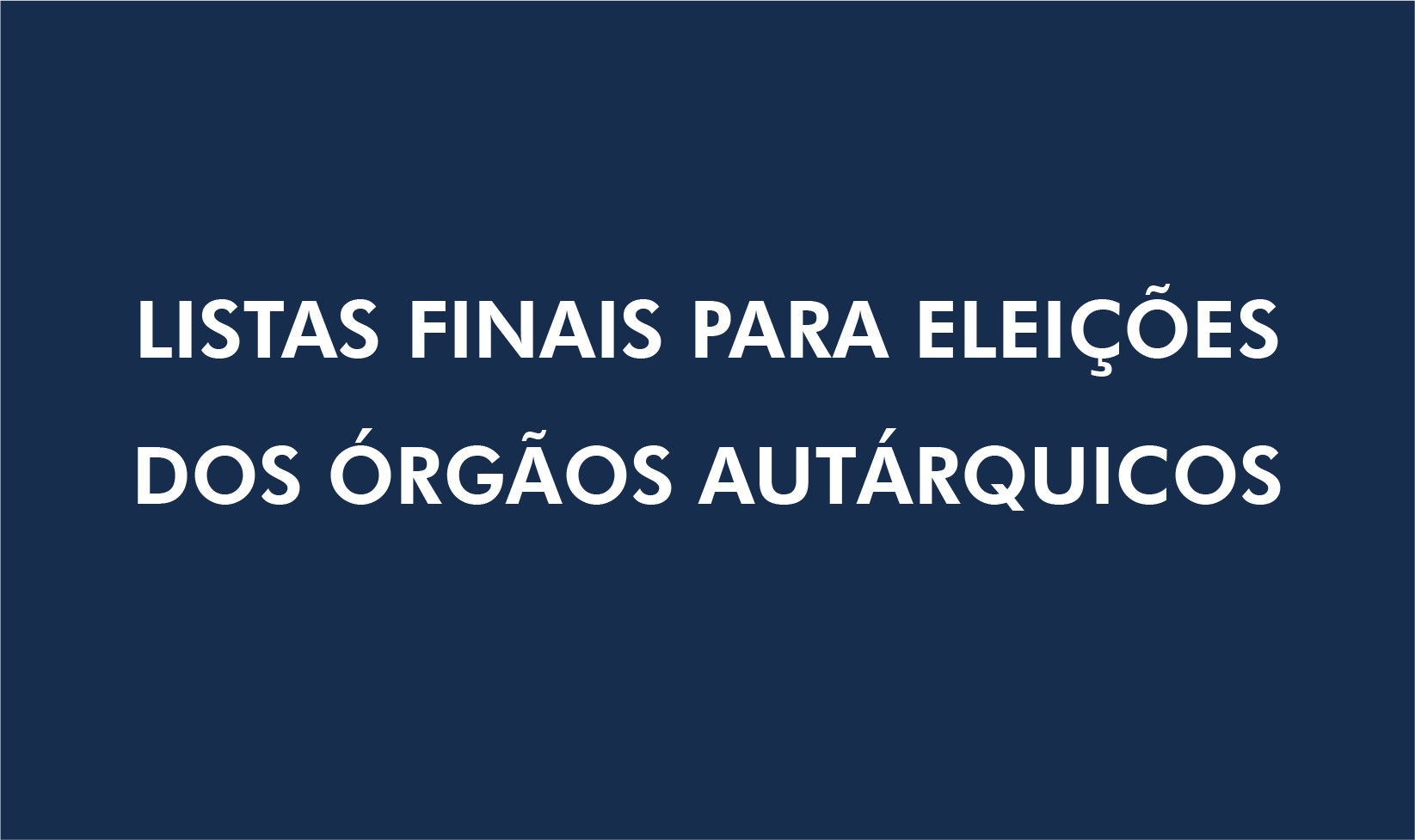 Listas finais para eleição dos órgãos autárquicos
